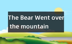 The Bear Went over the mountain