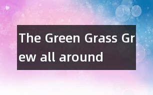 The Green Grass Grew all around