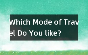 Which Mode of Travel Do You like？