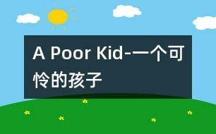 A Poor Kid-一個可憐的孩子