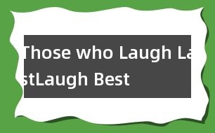 Those who Laugh Last,Laugh Best!